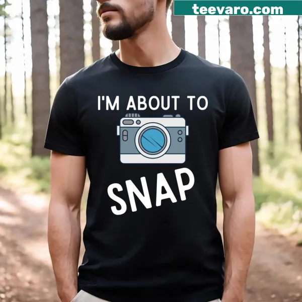 Photography-themed t-shirt with I'm About To Snap text
