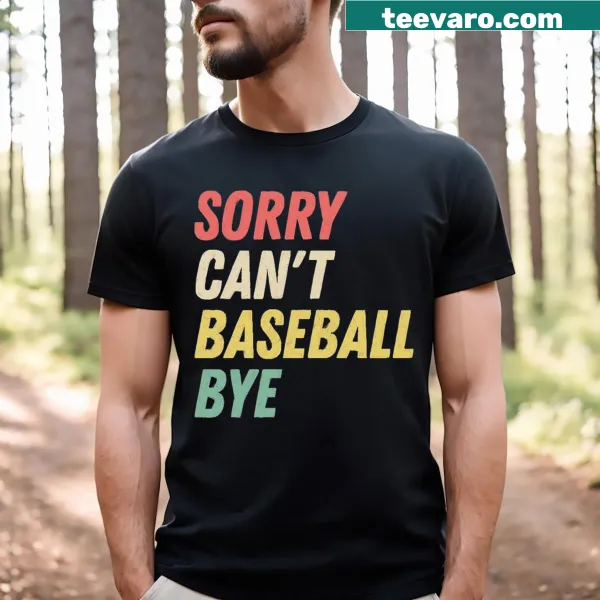 Witty typography design saying 'Sorry Can't Baseball Bye' on a T-shirt