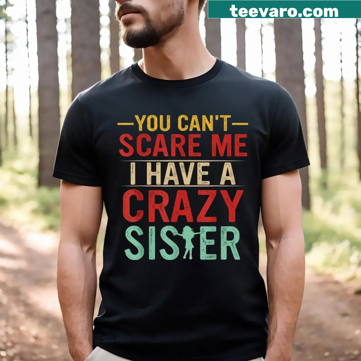 Funny t-shirt with You Can't Scare Me I Have A Crazy Sister text — on a men's t-shirt