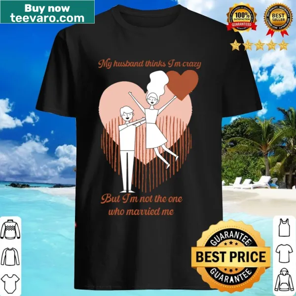 Funny marriage T-shirt with quirky text about love and relationships