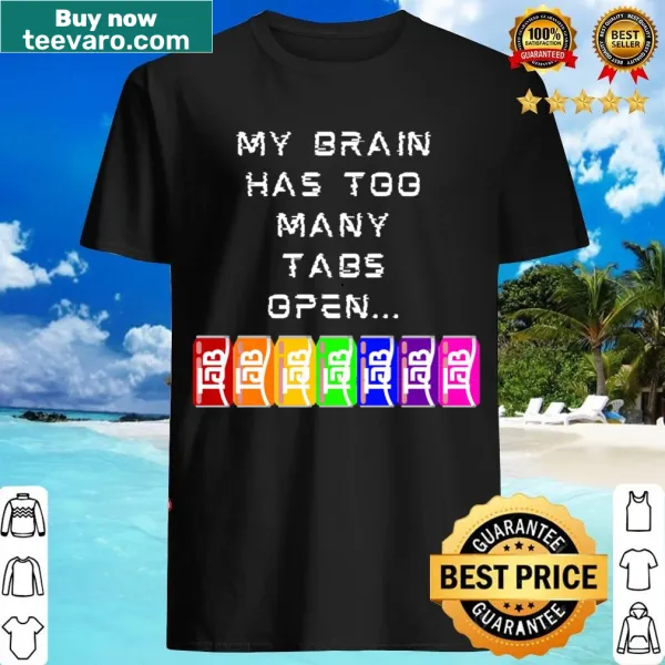 Funny ADHD t-shirt with the phrase 'My Brain Has Too Many Tabs Open'