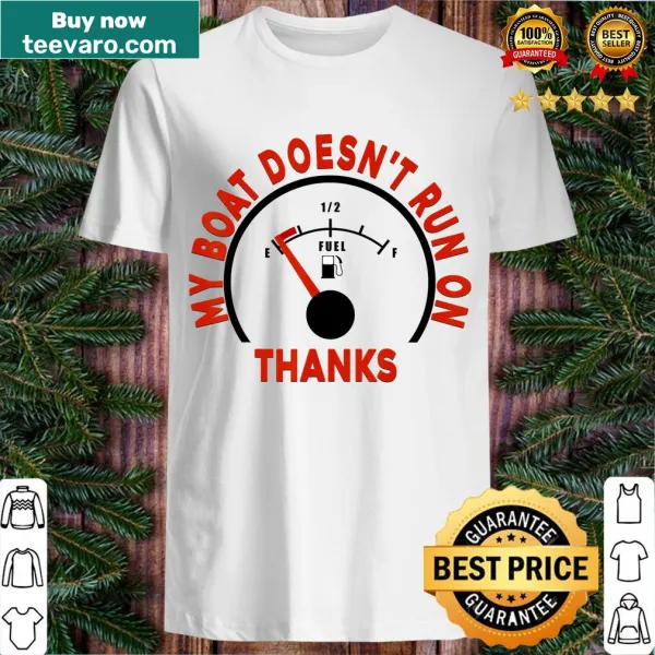 Funny boating T-shirt with bold text about boat fuel