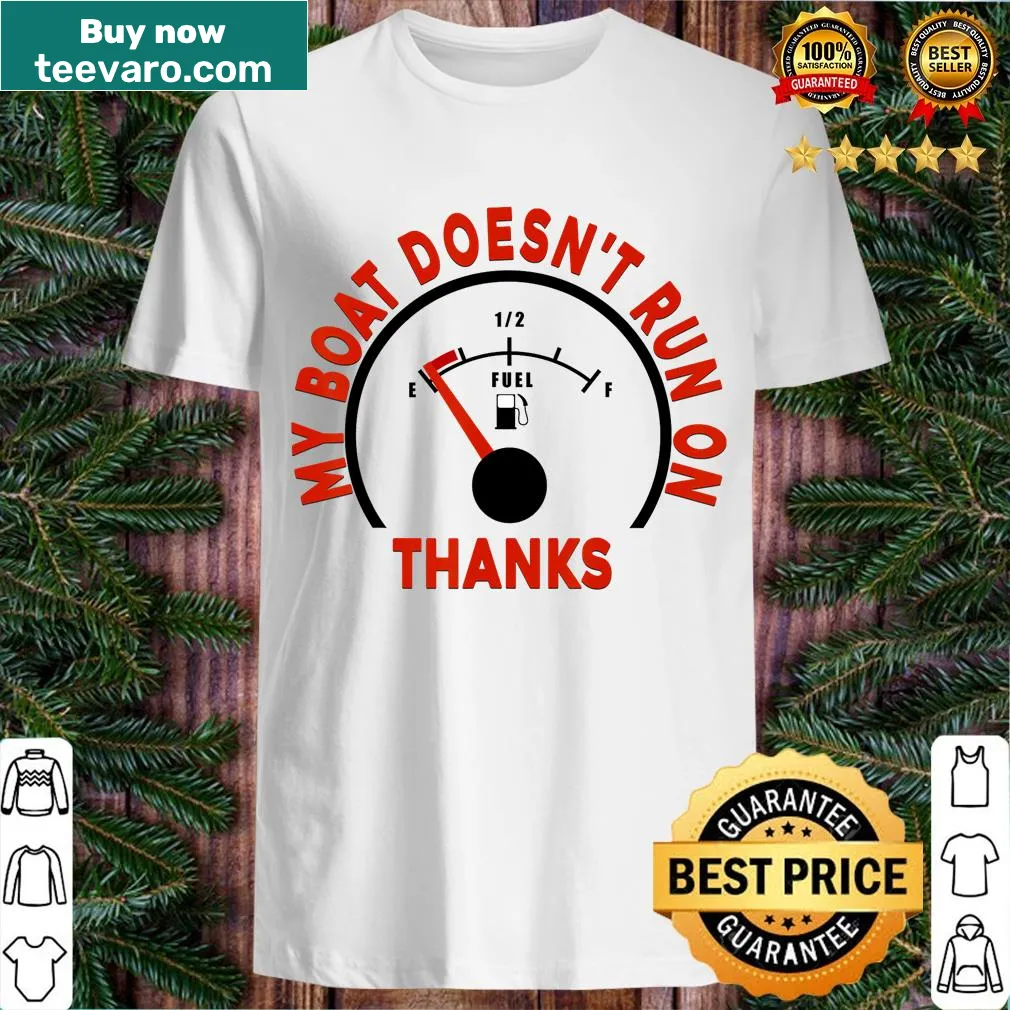 Funny boating T-shirt with bold text about boat fuel — on a men's t-shirt