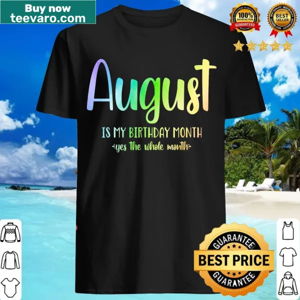 Fun birthday t-shirt announcing August as the birthday month