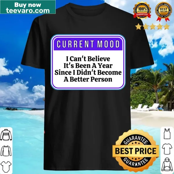 Funny T-shirt about personal growth and current mood