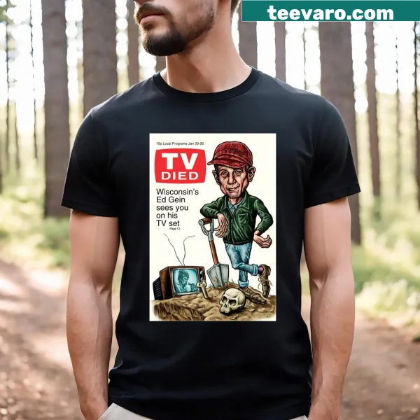 T-shirt featuring a bold statement about Ed Gein and a chilling theme
