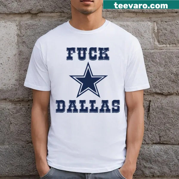 T-shirt with bold 'Fuck Dallas' slogan