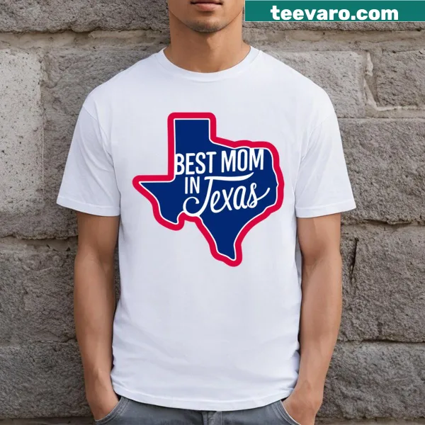 T-shirt that says 'Best Mom In Texas'