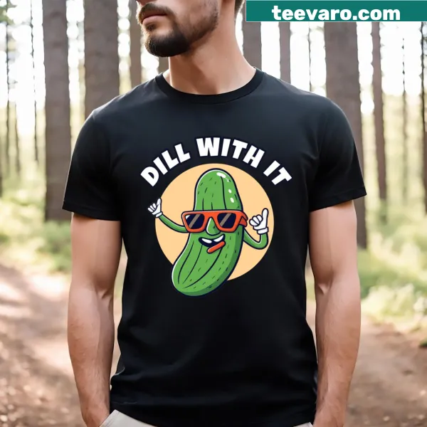 Funny pickle pun T-shirt saying 'Dill With It, Deal With It'
