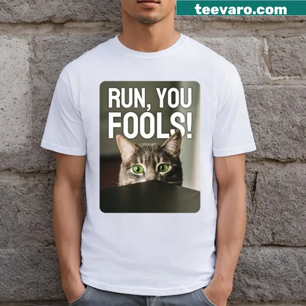 Funny cat t-shirt with graphic of a cat saying 'Run You Fools!'
