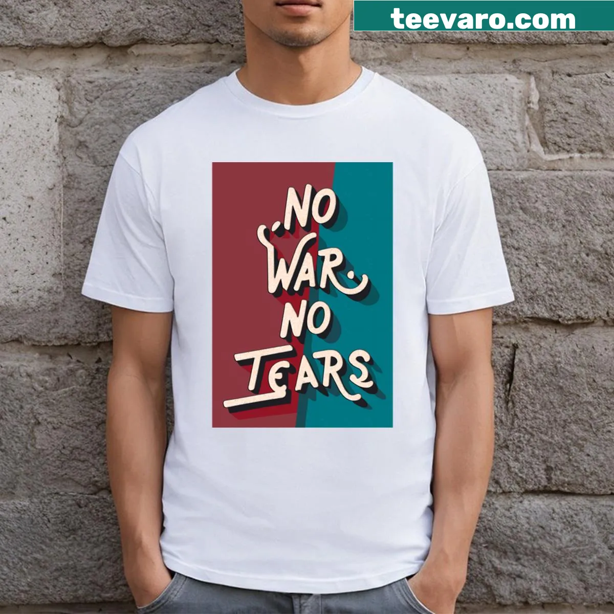 T-shirt with 'No War No Tears' text for casual wear and positive messages. — on a men's t-shirt