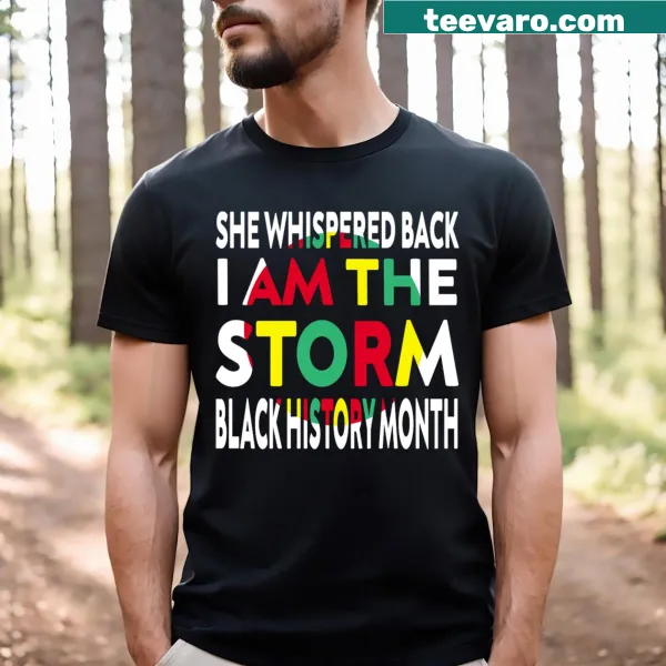 Inspirational T-shirt with 'She Whispered Back I Am The Storm' text