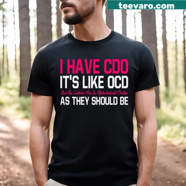 Funny shirt featuring the phrase about CDO and alphabetical order