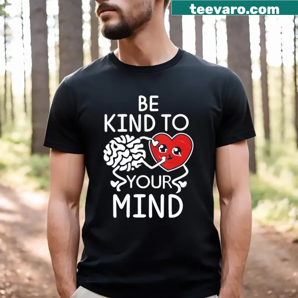 V-neck t-shirt with 'Be Kind To Your Mind' text for mental health awareness
