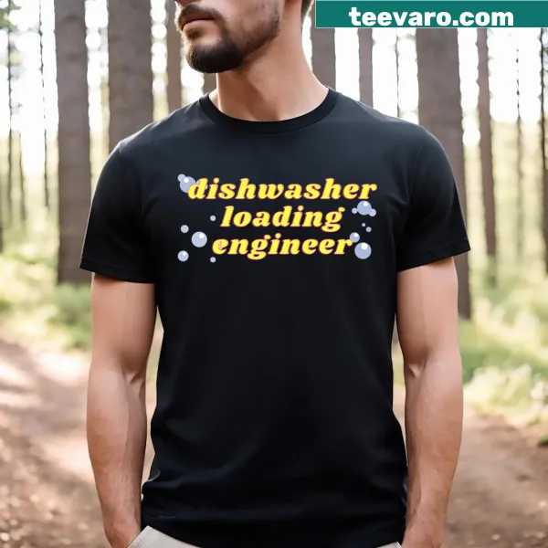 Funny t-shirt for dishwasher loading engineers with humorous text design.