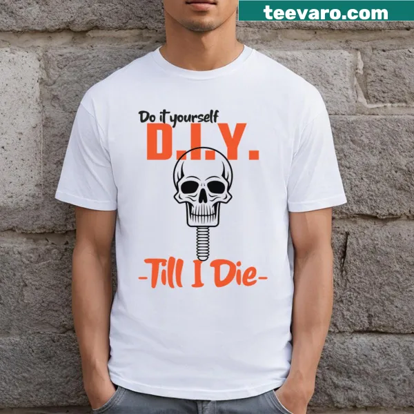 T-shirt featuring the slogan DIY Till I Die in a fun font