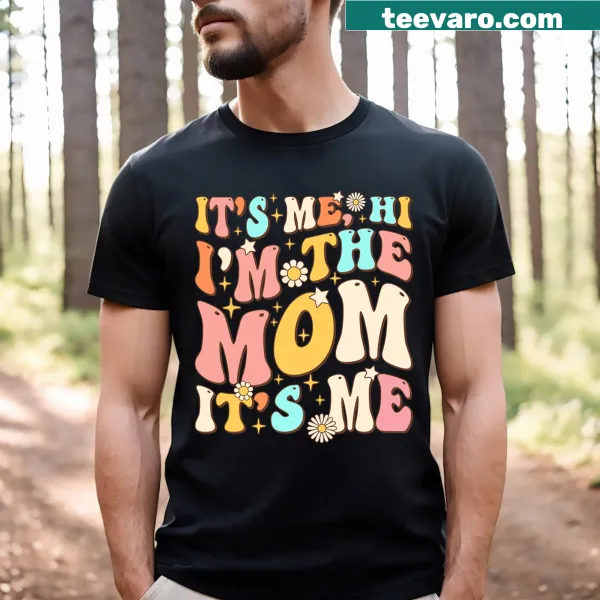 Funny t-shirt with 'Groovy It's Me Hi I'm The Mom It's Me' text