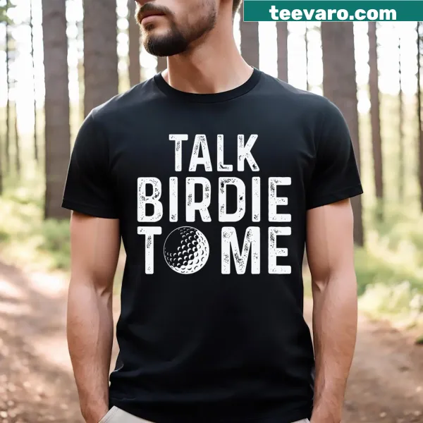 Pun T-shirt for golfers featuring 'Talk Birdie To Me' phrase