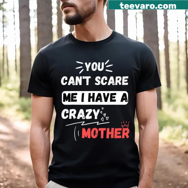 Funny family T-shirt with the phrase about a crazy mother