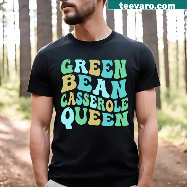 Funny Green Bean Casserole Queen T-shirt with playful typography