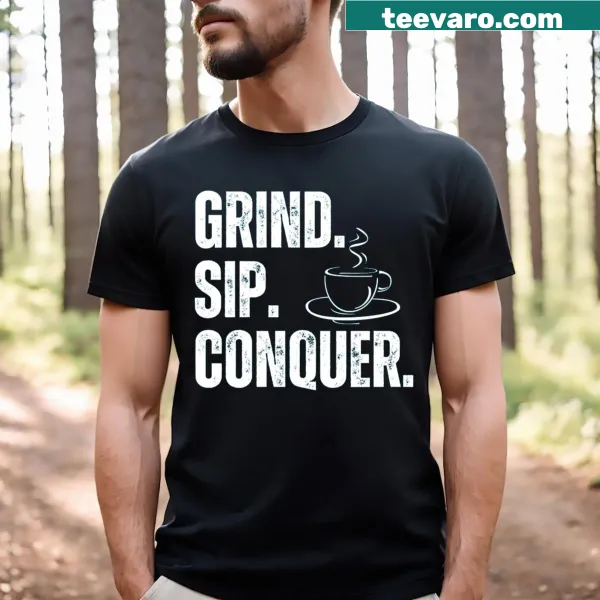 Motivational Grind Sip Conquer T-shirt with bold typography