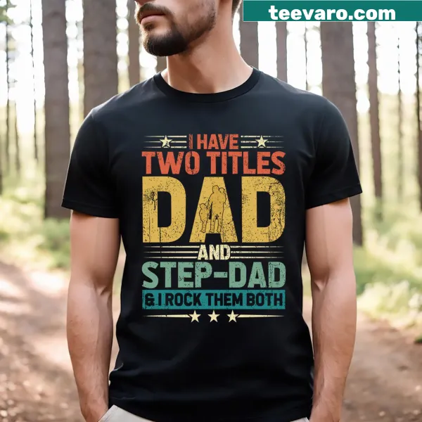 Funny t-shirt for dads and stepdads with dual titles