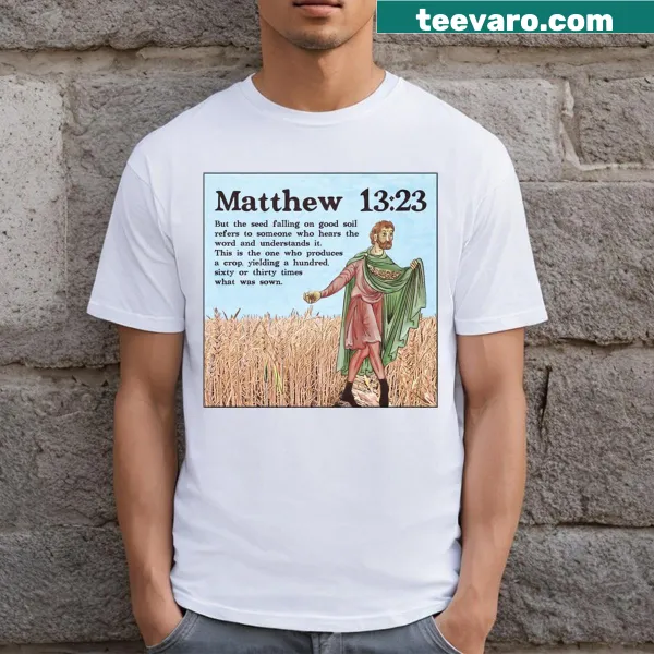 T-shirt featuring Matthew 1323 scripture text