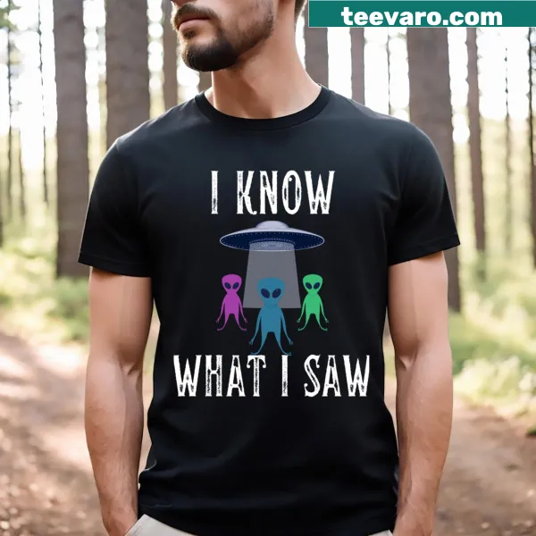 T-shirt with the phrase 'I Know What I Saw' alongside alien graphics