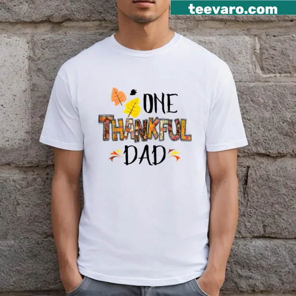Sentimental Thanksgiving shirt for dads with 'One Thankful Daddy' text