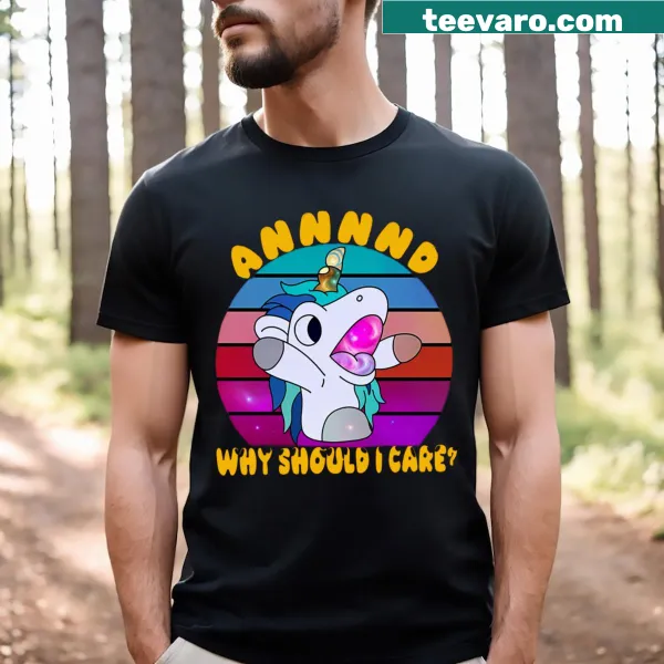Sarcastic unicorn t-shirt with the phrase 'And Why Should I Care' in playful font.