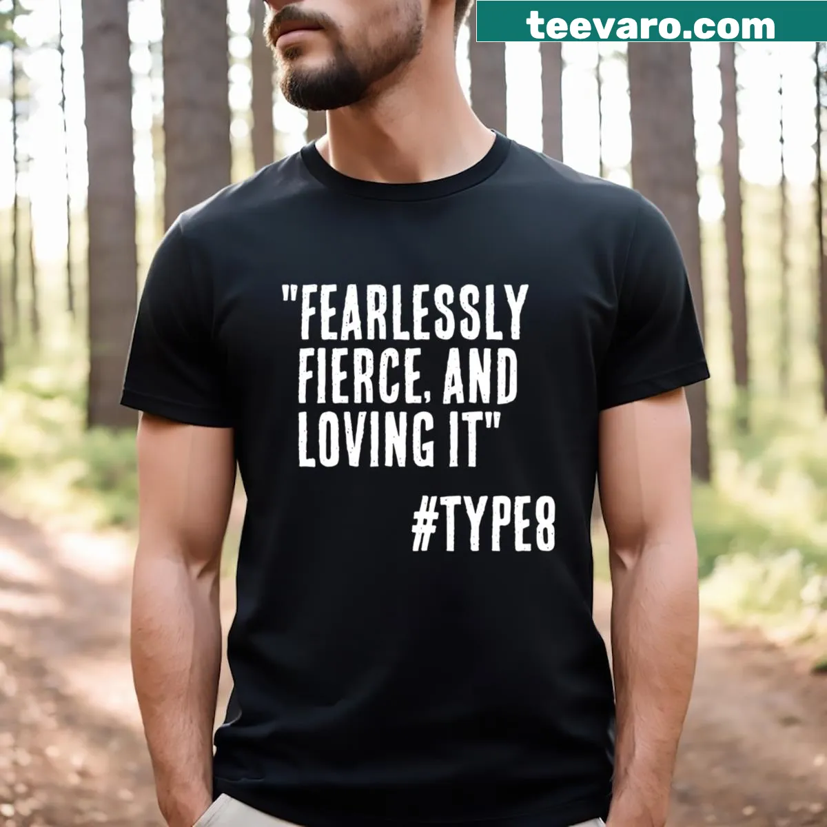 T-shirt with the quote for Enneagram Type 8: Fearlessly Fierce and Loving It — on a men's t-shirt