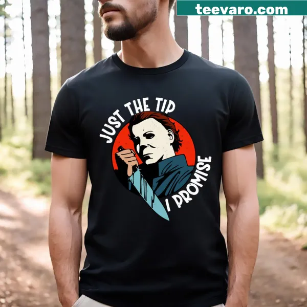 Text design saying 'Just The Tip I Promise' on a T-shirt.