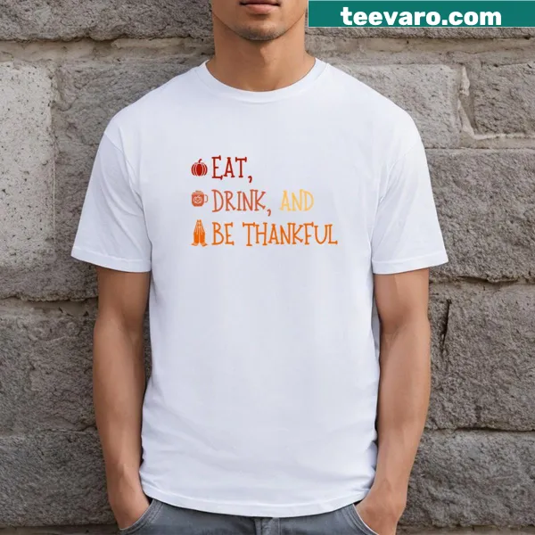 Cute Thanksgiving T-shirt with eat, drink, and be thankful text