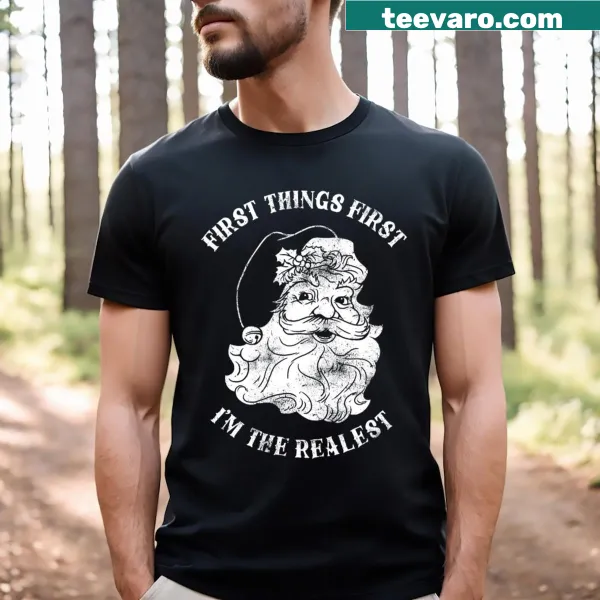 T-shirt with the phrase 'First Things First I'm The Realest'