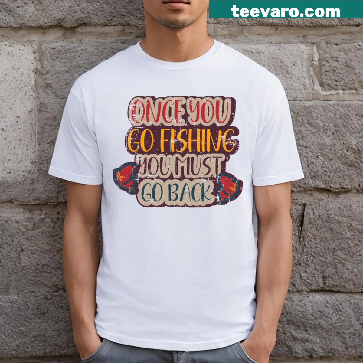 Funny fishing pun t-shirt with the phrase 'Once You Go Fishing You Must Go Back' — on a men's t-shirt