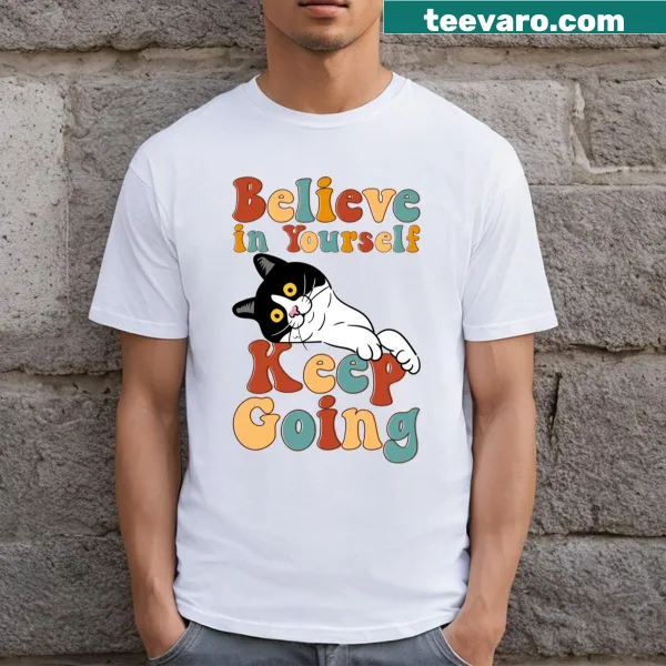 Inspirational text 'Believe In Yourself Keep Going' on a t-shirt