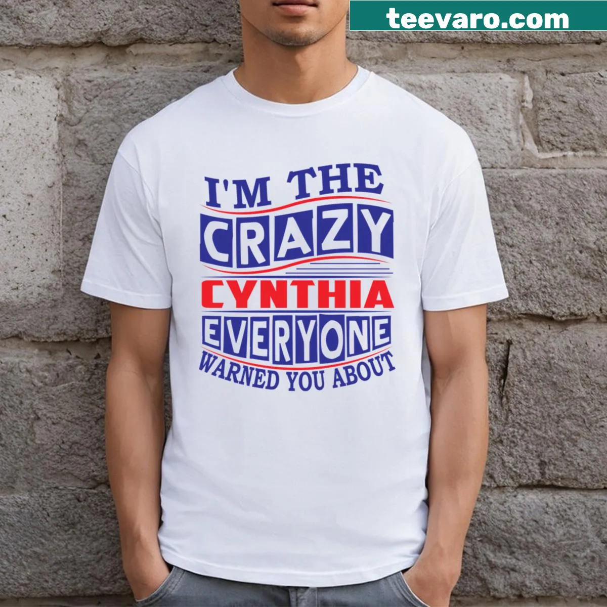Text shirt saying I'm The Crazy Cynthia Everyone Warned You About — on a men's t-shirt