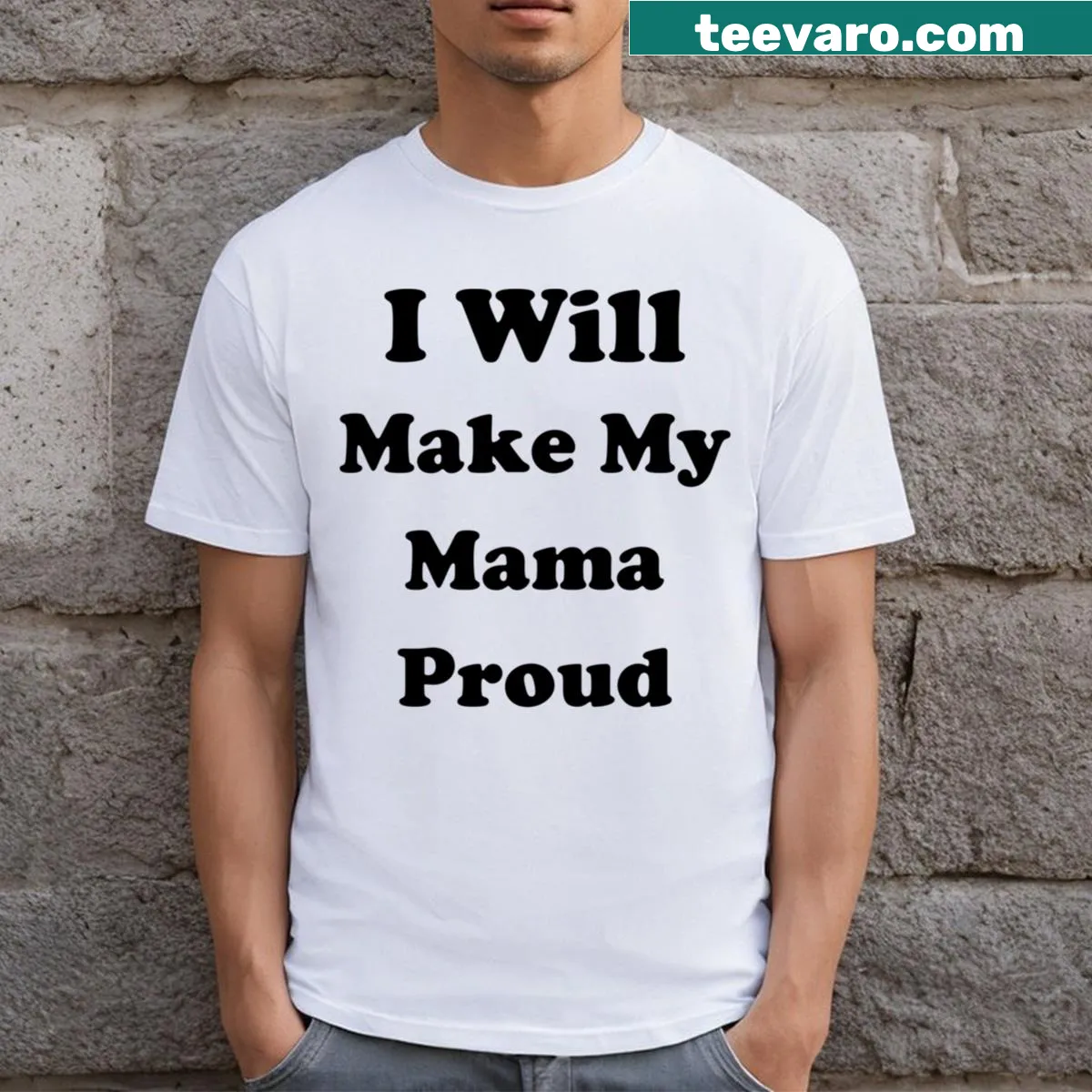 Funny motivational t-shirt with text about making mom proud — on a men's t-shirt