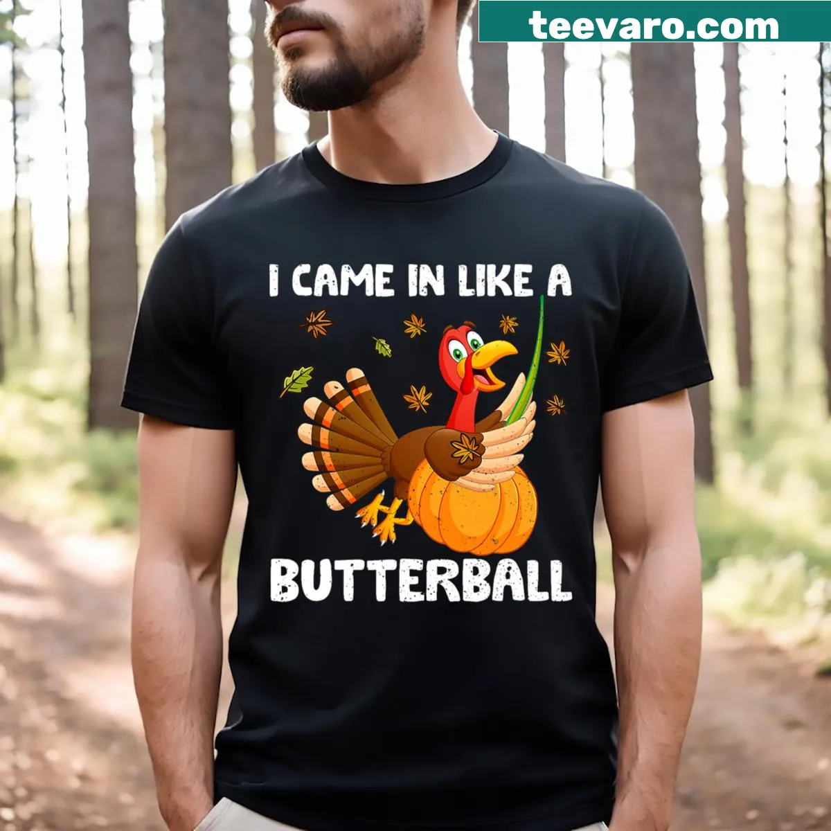 Funny Thanksgiving turkey t-shirt with the phrase I Came In Like A Butterball — on a men's t-shirt