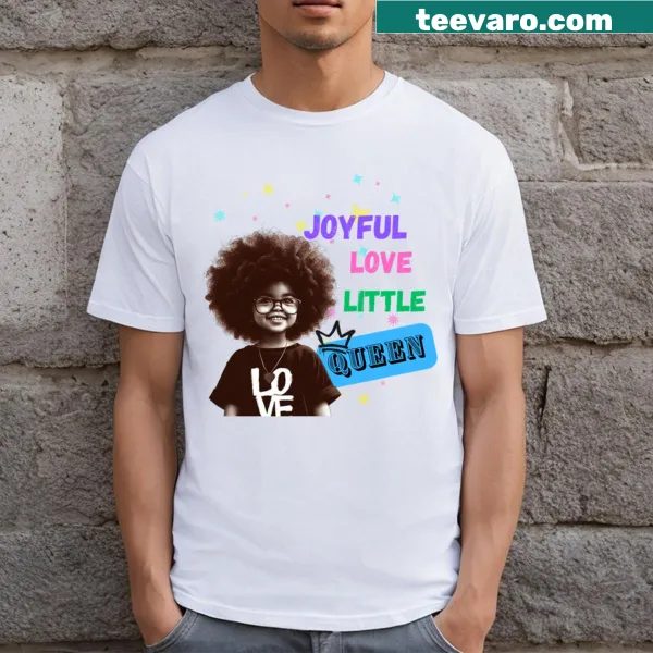 Cute T-shirt with the phrase 'Joyful Love Little Queen' in playful text.