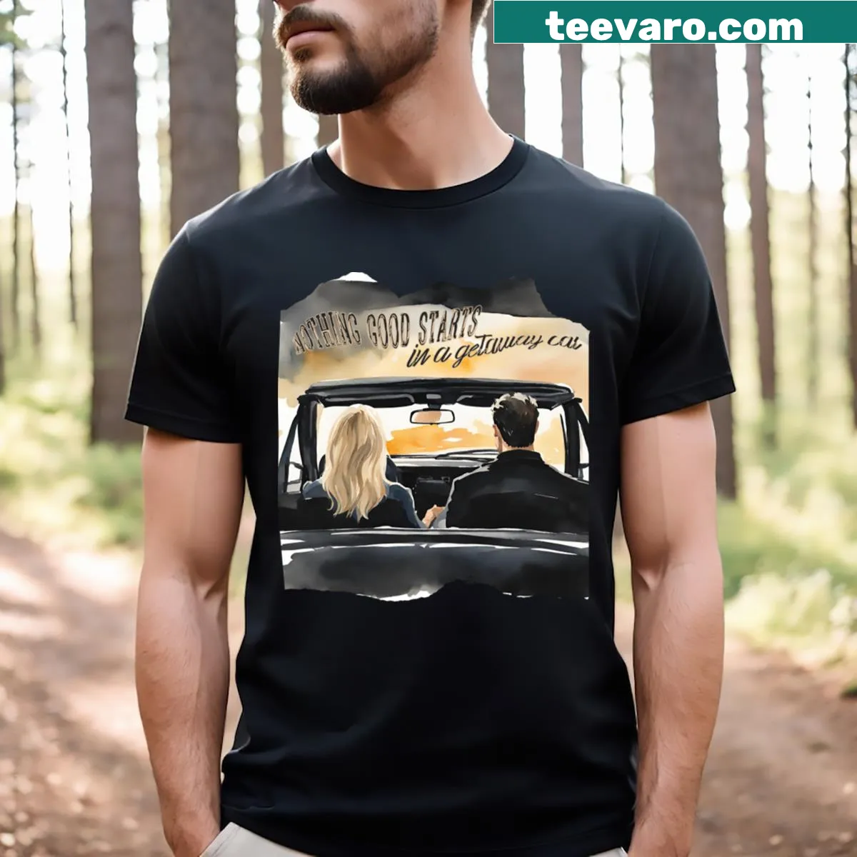 Watercolor t-shirt featuring the phrase 'Nothing Good Starts In A Getaway Car' — on a men's t-shirt