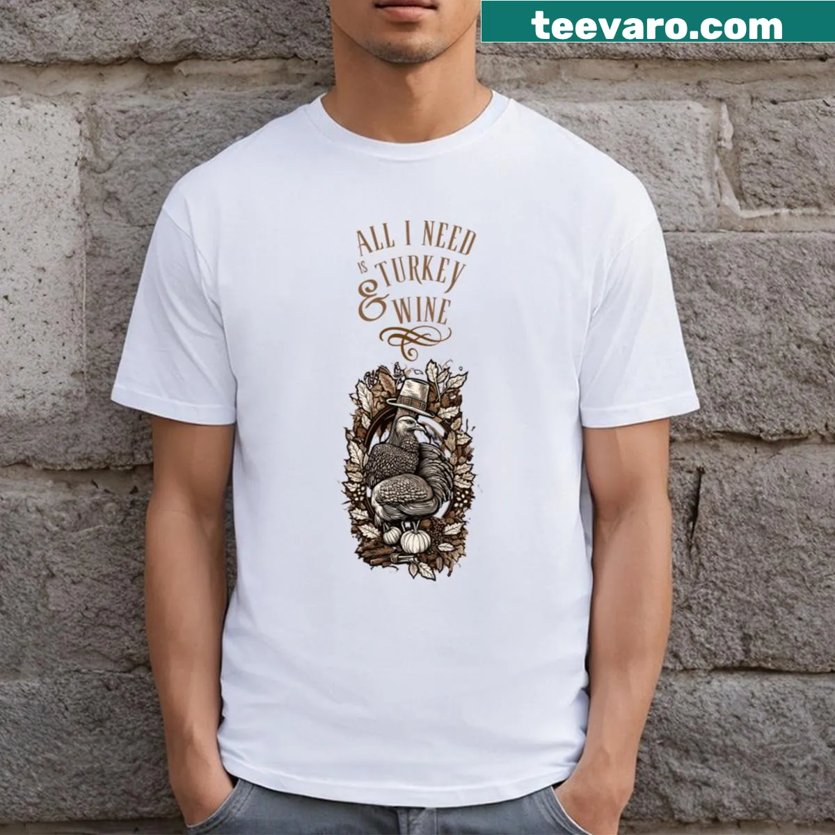 Humorous T-shirt with 'All I Need Is Turkey And Wine' text — on a men's t-shirt