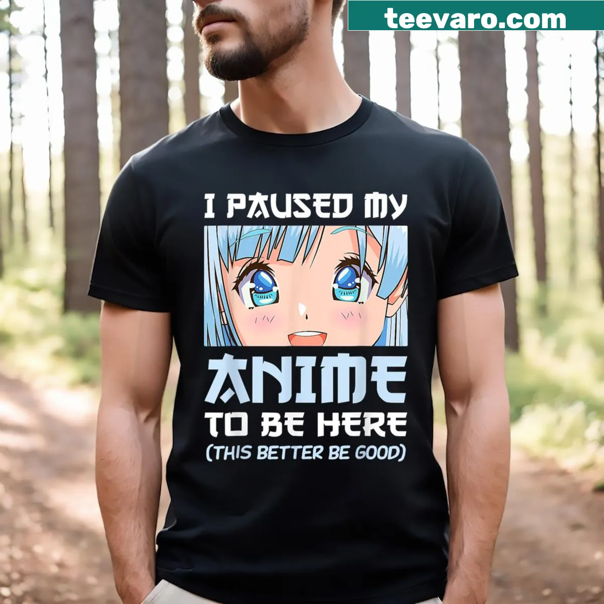 T-shirt expressing humor with 'I Paused My Anime To Be Here' design — on a men's t-shirt