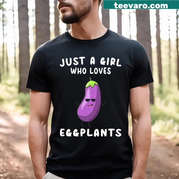 Funny t-shirt featuring the phrase 'Just A Girl Who Loves Eggplant.'