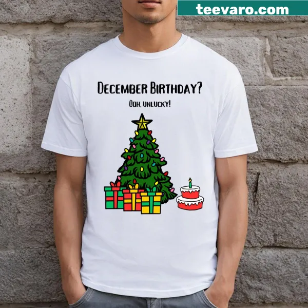Funny December birthday T-shirt with playful text