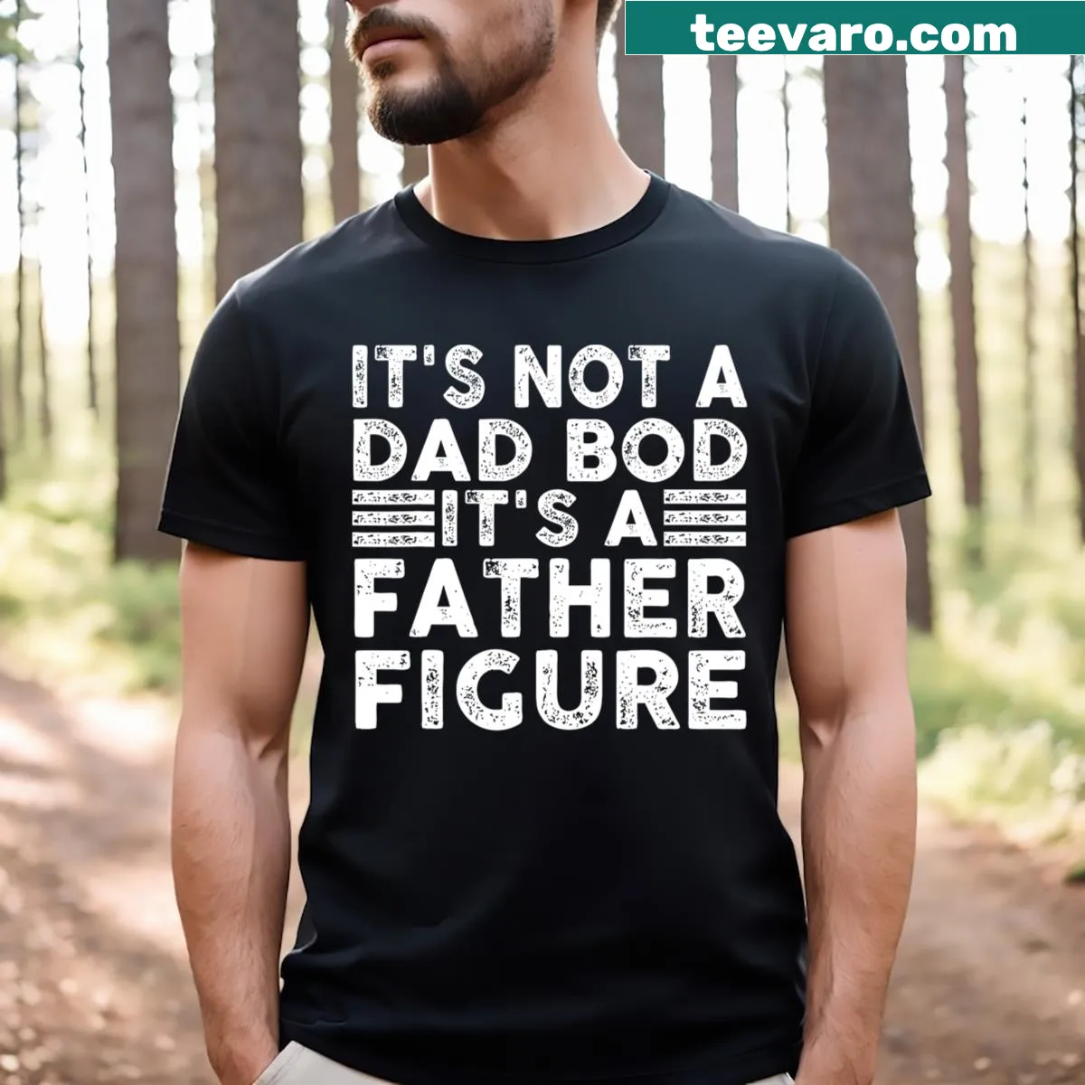 Funny T-shirt featuring text about dad bod and father figure — on a men's t-shirt
