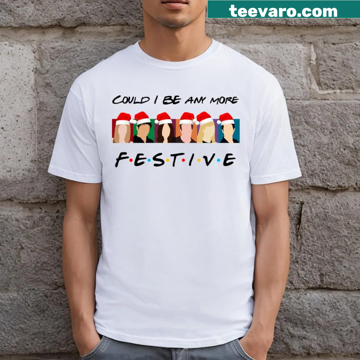 Cheeky T-shirt asking 'Could I Be Any More Festive!' in bold text — on a men's t-shirt