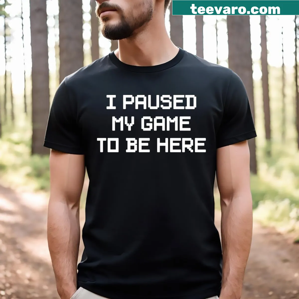 Humorous gaming t-shirt with 'I Paused My Game To Be Here' — on a men's t-shirt