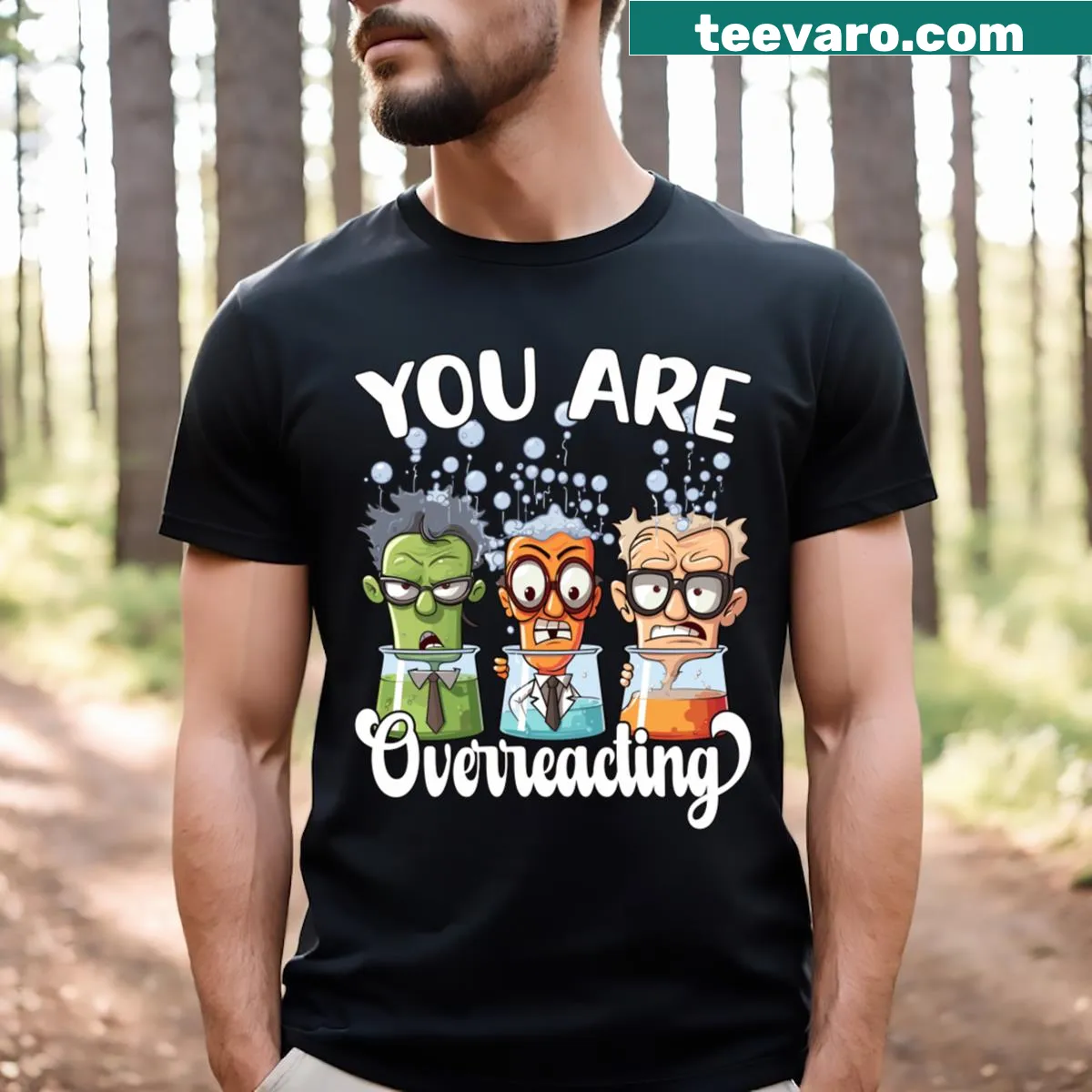 Funny T-shirt with chemistry beakers and the phrase 'You are overreacting' — on a men's t-shirt