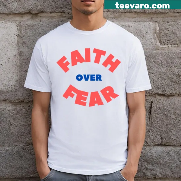 Inspirational Faith Over Fear T-shirt with bold text